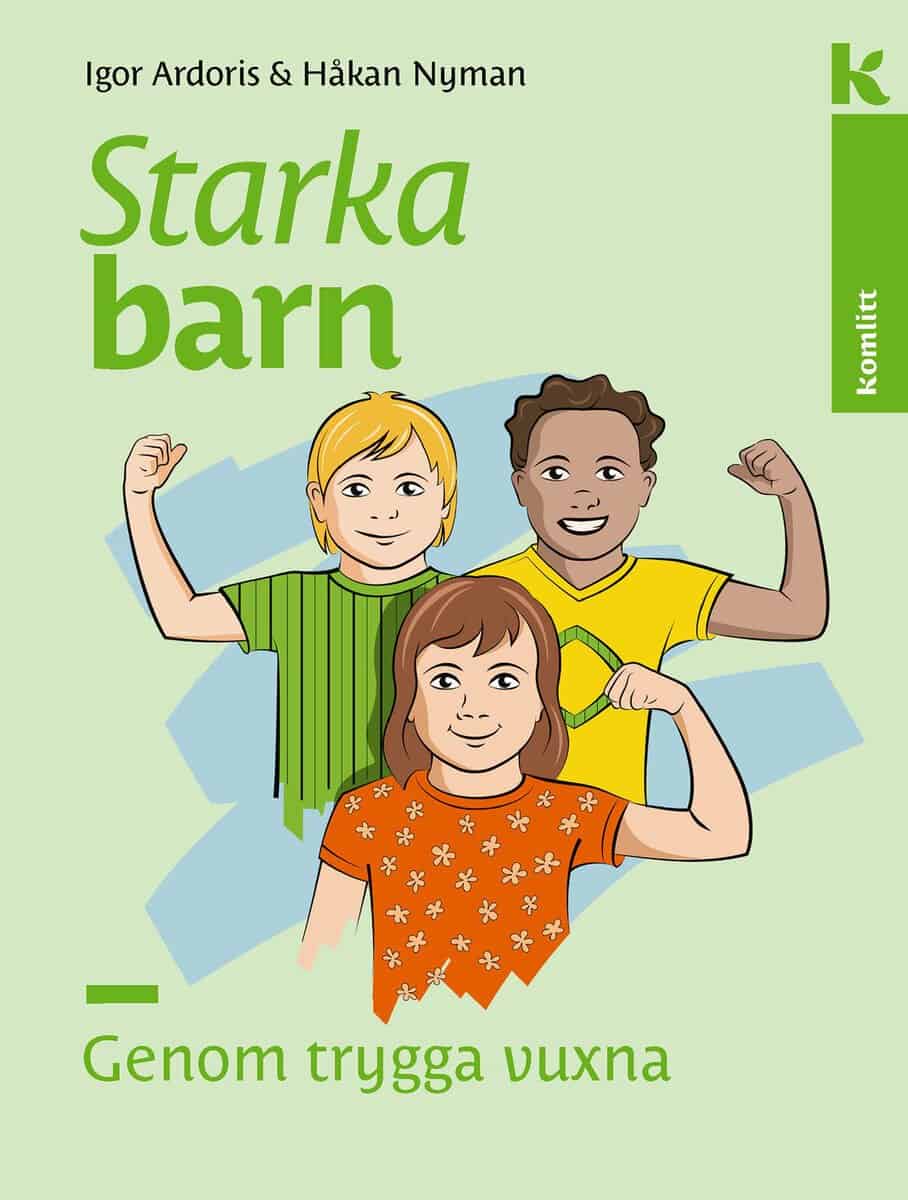 Nyman, Håkan | Ardoris, Igor | Starka barn genom trygga vuxna