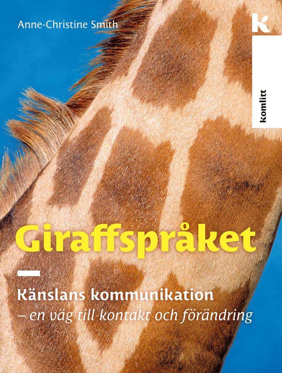 Smith, Anne-Christine | Giraffspråket : Känslans kommunikation : En väg till kontakt och förändring