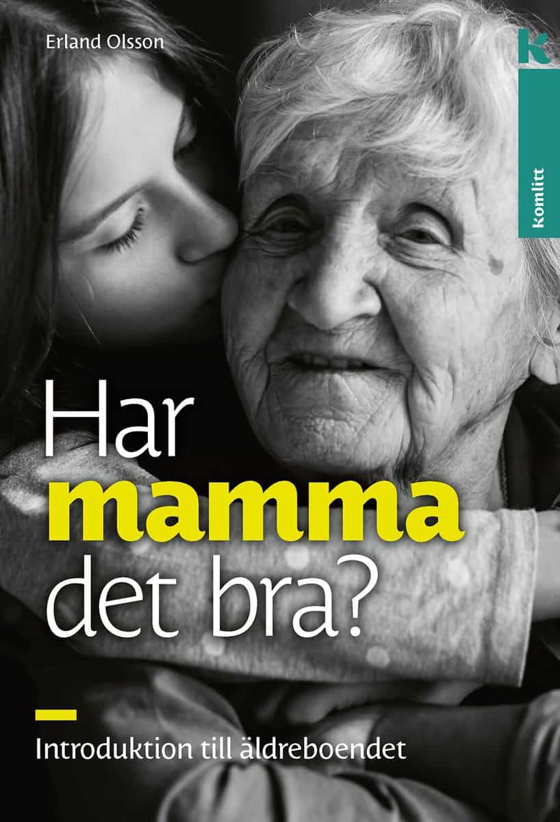 Olsson, Erland | Har mamma det bra? : Introduktion till äldreboendet