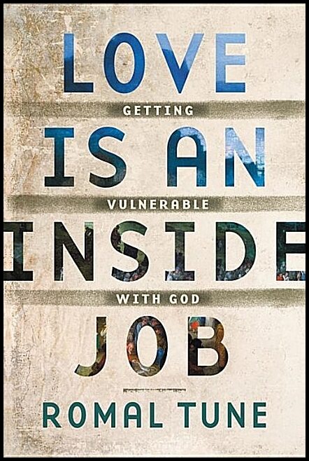 Tune, Romal | Love is an inside job : Getting vulnerable with god