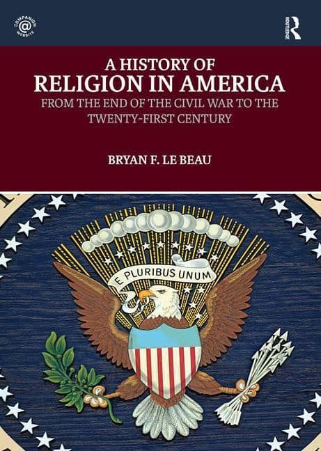 Beau, Bryan Le (university Of Saint Mary, Kansas,  Usa) | History of religion in america : From the end of the civil war...