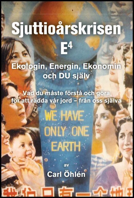 Öhlén, Carl | Sjuttioårskrisen : E4 - ekologin, energin, ekonomin och du själv