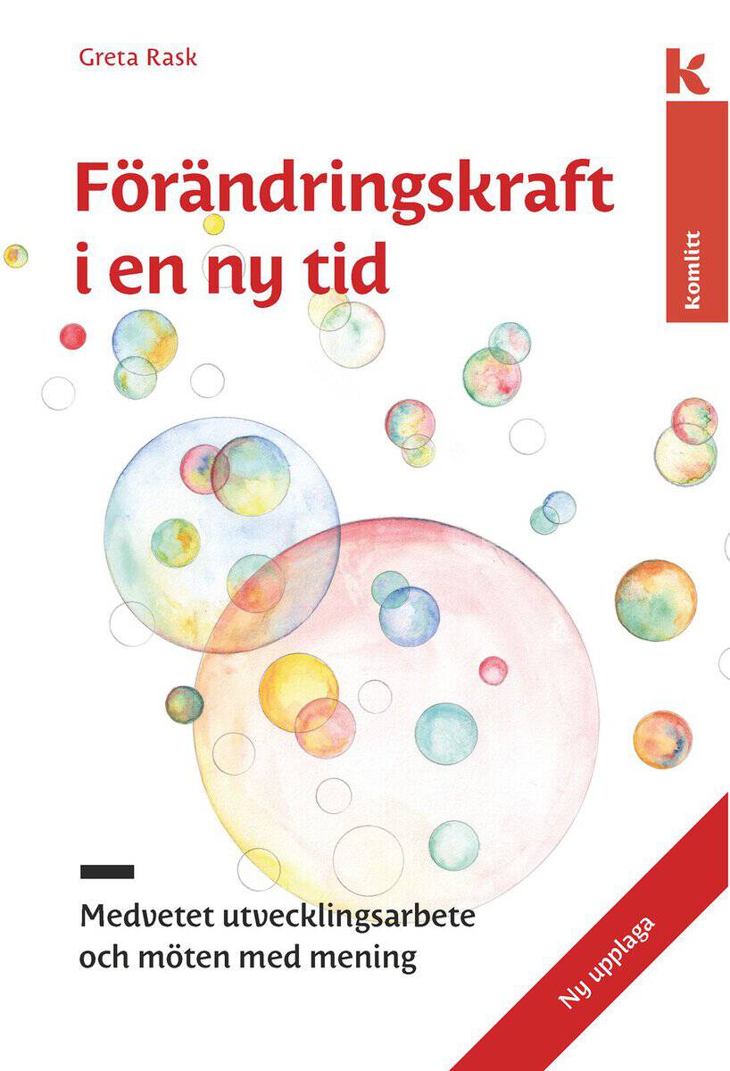 Rask, Greta | Förändringskraft i en ny tid : Medvetet utvecklingsarbete och möten med mening