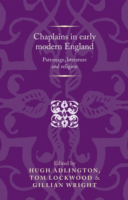 Wright, Gillian [red.] | Chaplains in early modern england : Patronage, literature and religion