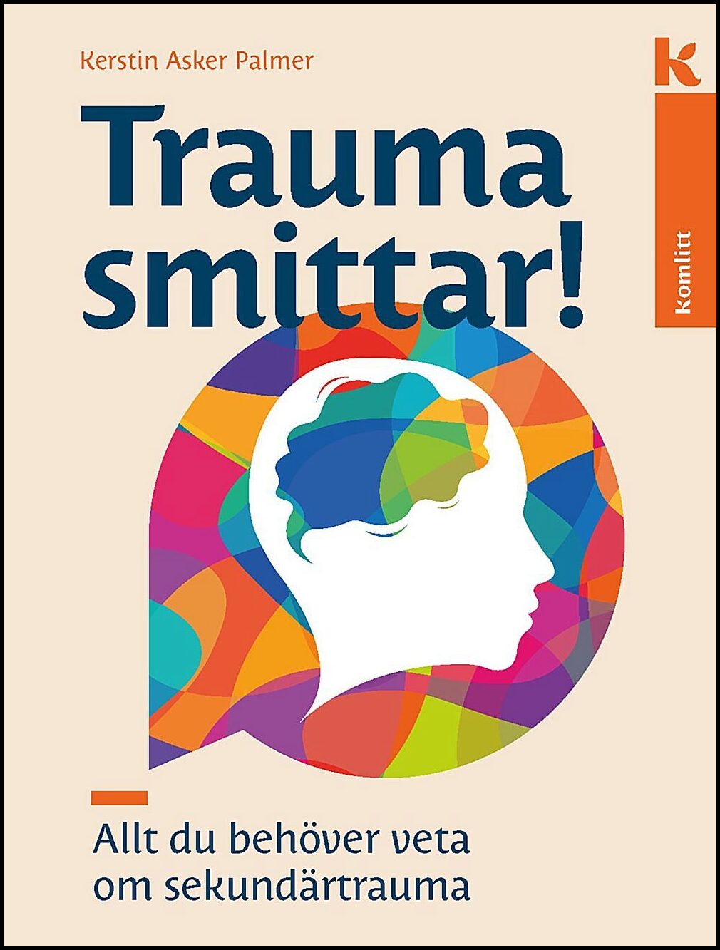 Asker Palmer, Kerstin | Trauma smittar! : Allt du behöver veta om sekundärtraumatisering