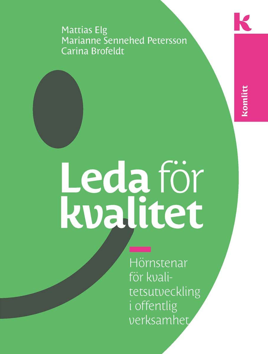 Elg, Mattias | S Petersson, Marianne | Brofeldt, Carina | Leda för kvalitet : Hörnstenar för kvalitetsutveckling i offen...