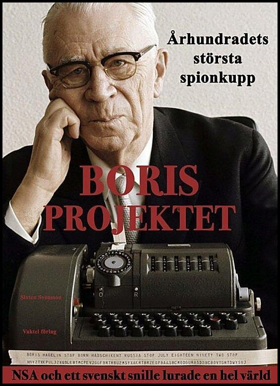 Svensson, Sixten | Borisprojektet : Århundradets största spionkupp - NSA och ett svenskt snille lurade en hel värld av S...