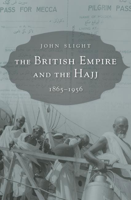 British empire and the hajj : 1865-1956