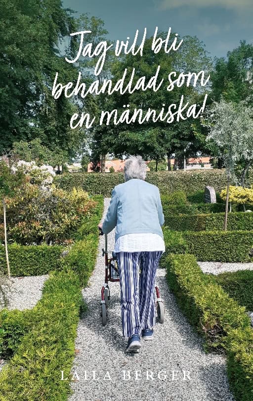 Berger, Laila | Jag vill bli behandlad som en människa!