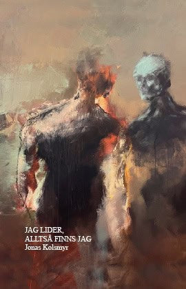Kolsmyr, Jonas | Jag lider, alltså finns jag