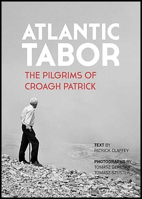 Claffey, Patrick | Atlantic tabor - the pilgrims of croagh patrick : The pilgrims of croagh patrick