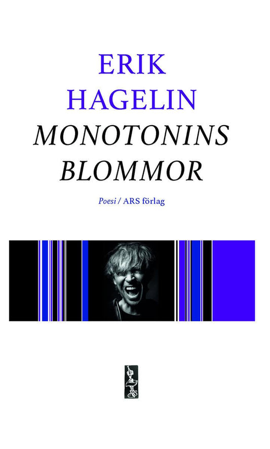 Hagelin, Erik | Monotonins blommor : Poesi / ARS