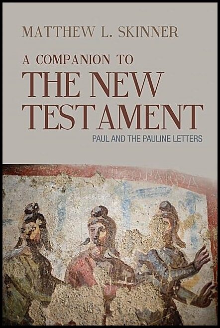 Skinner, Matthew L. | Companion to the new testament - paul and the pauline letters : Paul and the pauline letters