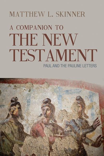 Skinner, Matthew L. | Companion to the new testament : Paul and the pauline letters