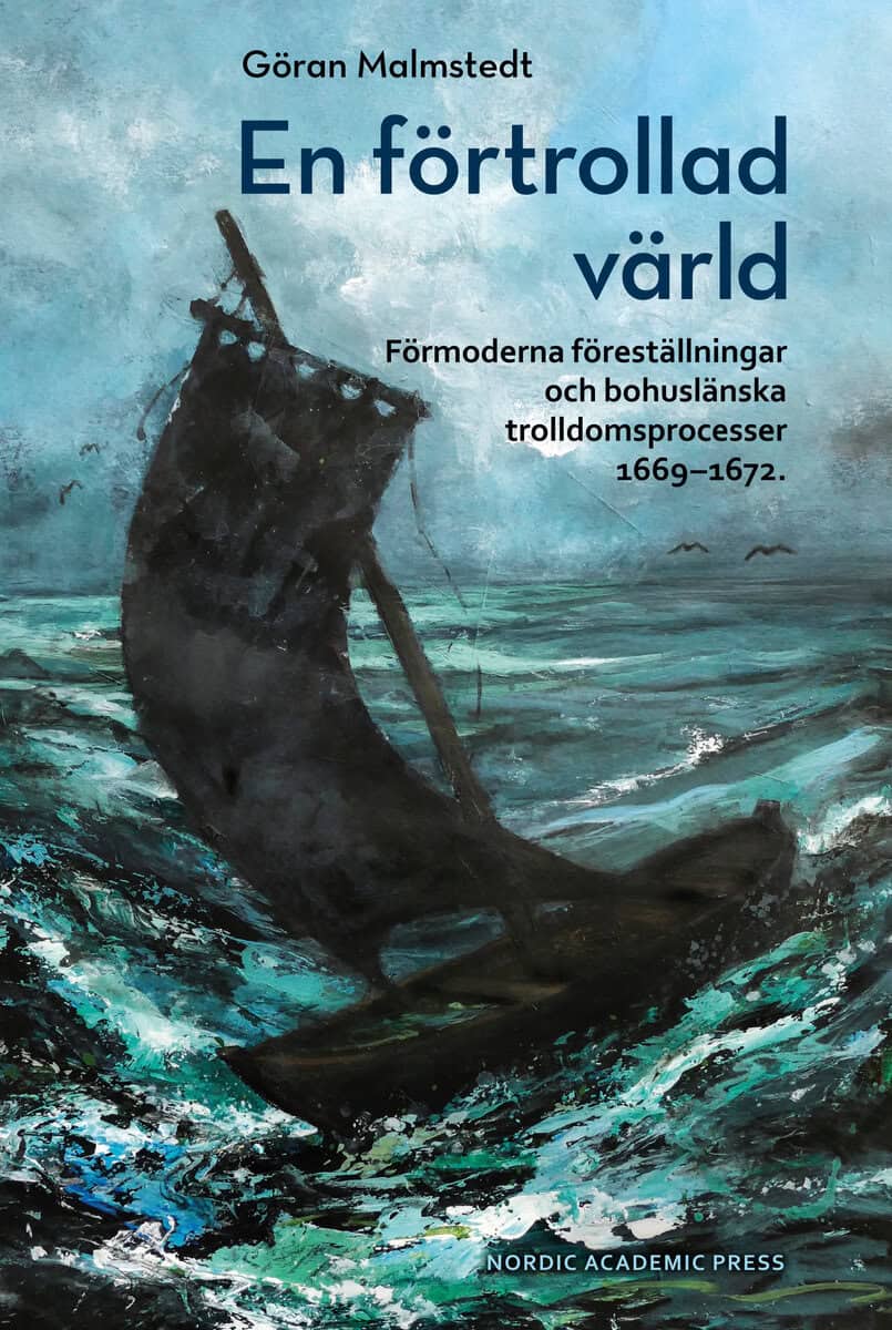 Malmstedt, Göran | En förtrollad värld : Förmoderna föreställningar och bohuslänska trolldomsprocesser 1669-1672