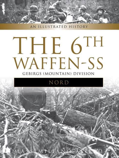 Afiero, Massimiliano | 6th waffen-ss gebirgs (mountain) division 'nord' : An illustrated history