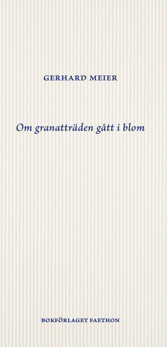 Meier, Gerhard | Om granatträden gått i blom