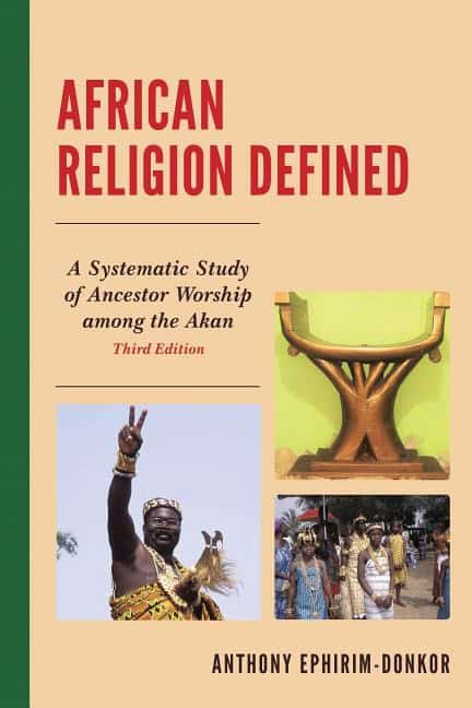 Ephirim-donkor, Anthony | African religion defined : A systematic study of ancestor worship among the