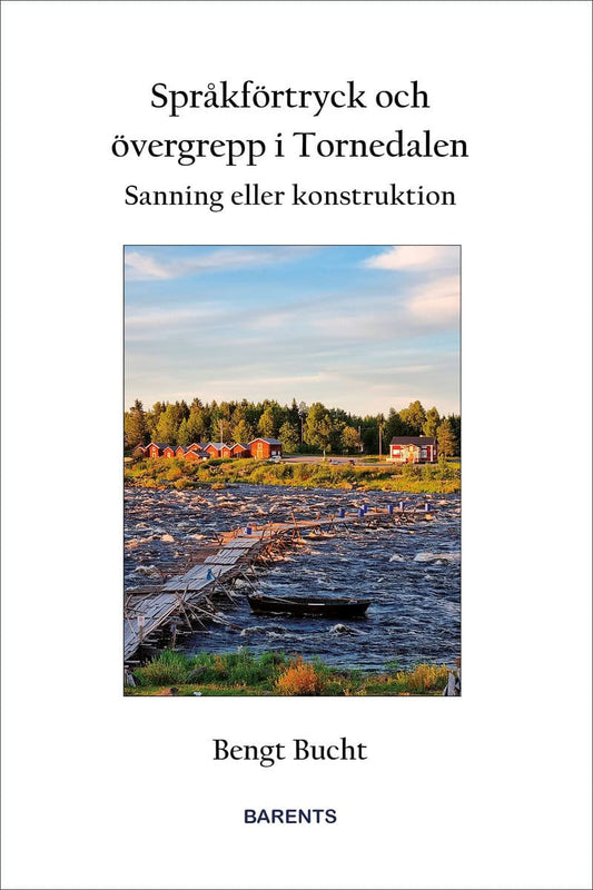 Bucht, Bengt | Språkförtryck och övergrepp i Tornedalen : Sanning eller konstruktion