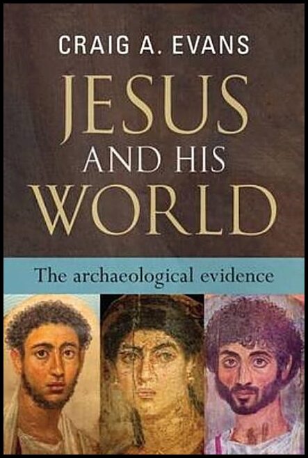 Evans, Craig A. | Jesus and his world - the archaeological evidence : The archaeological evidence