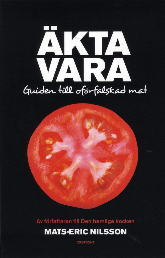 Nilsson, Mats-Eric | Äkta vara : Guide till oförfalskad mat