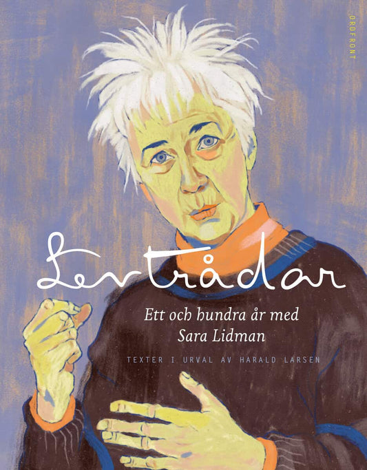 Lidman, Sara | Levtrådar : Ett och hundra år med Sara Lidman