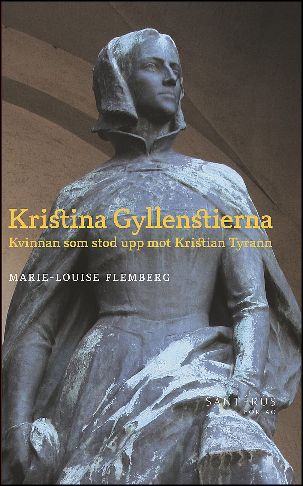 Flemberg, Marie-Louise | Kristina Gyllenstierna : Kvinnan som stod upp mot Kristian Tyrann