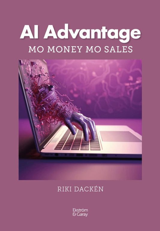 Dackén, Riki | AI advantage : Mo Money, Mo Sales