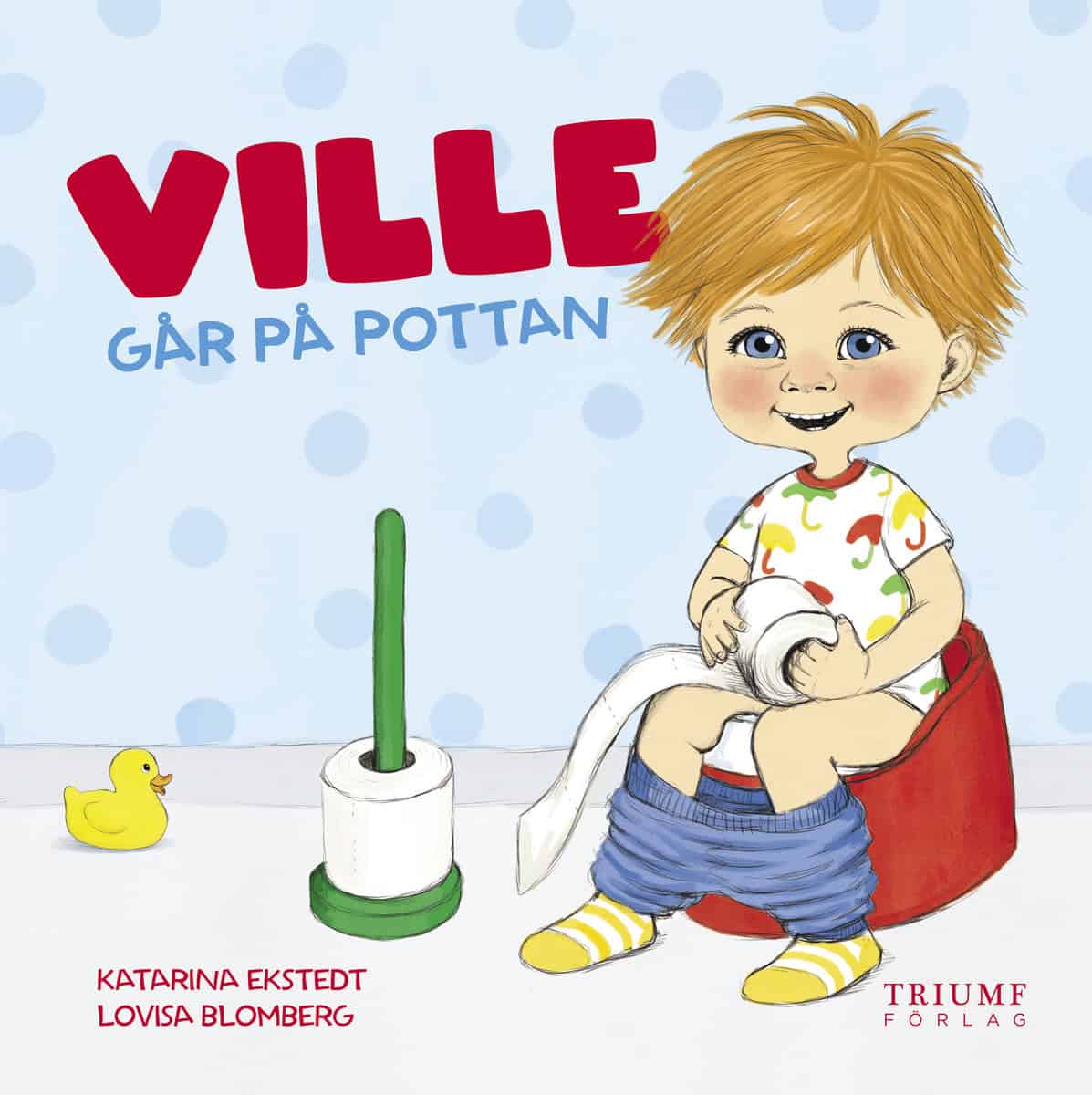 Ekstedt, Katarina | Blomberg, Lovisa | Ville går på pottan
