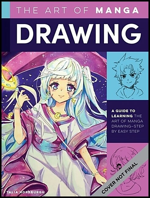Horsburgh, Talia | Art of Drawing Manga : A guide to learning the art of drawing manga-step by