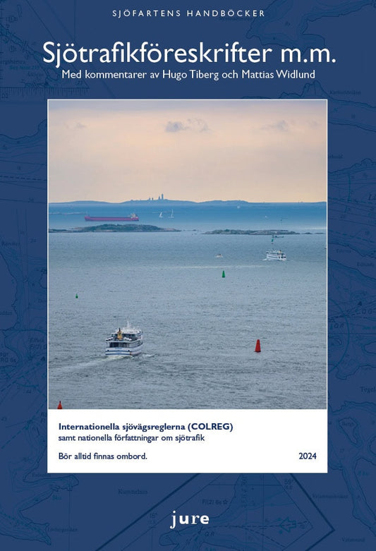 Tiberg, Hugo | Widlund, Mattias | Sjötrafikföreskrifter m.m. 2024 – Internationella sjövägsreglerna (COLREG) samt nation...