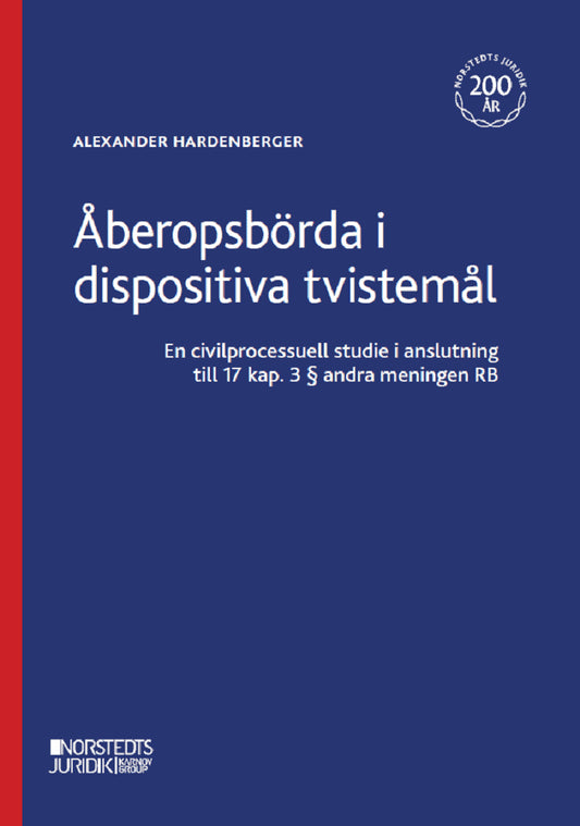 Hardenberger, Alexander | Åberopsbörda i dispositiva tvistemål : En civilprocessuell studie i anslutining till 17 kap. 3...