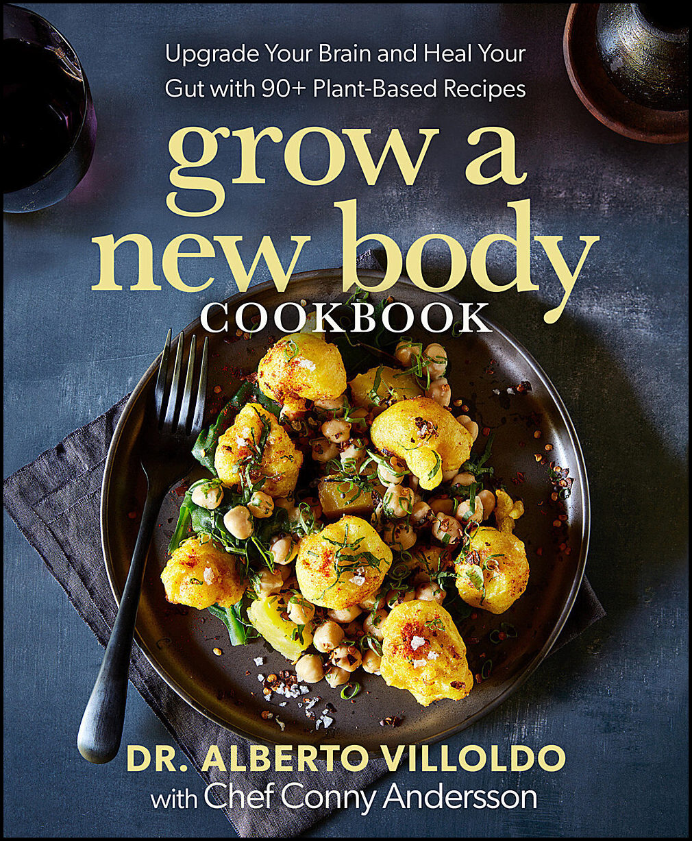 Alberto Villoldo | Grow a New Body Cookbook