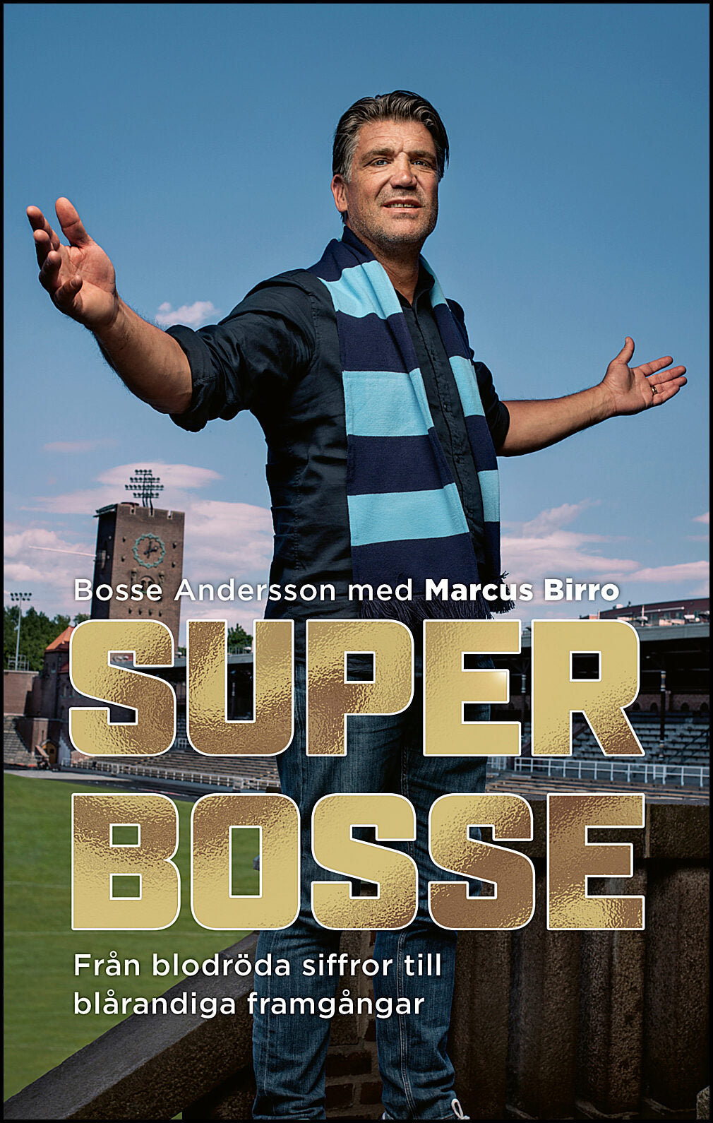 Andersson, Bosse| Birro, Marcus | Super-Bosse : Från blodröda siffror till blårandiga framgångar
