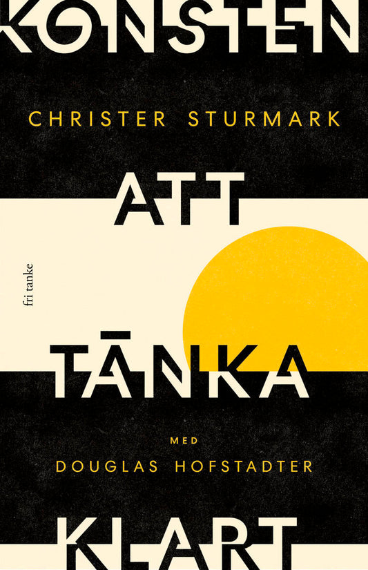 Hofstadter, Douglas | Sturmark, Christer | Konsten att tänka klart