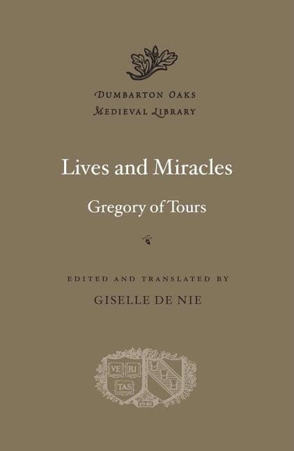 Tours, Gregory Of | Lives and miracles