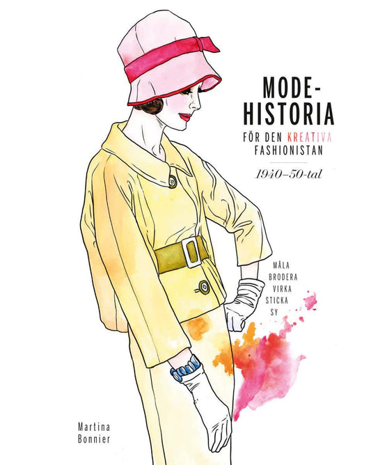 Bonnier, Martina | Modehistoria för den kreativa modefashionistan 1940 : 1950-tal