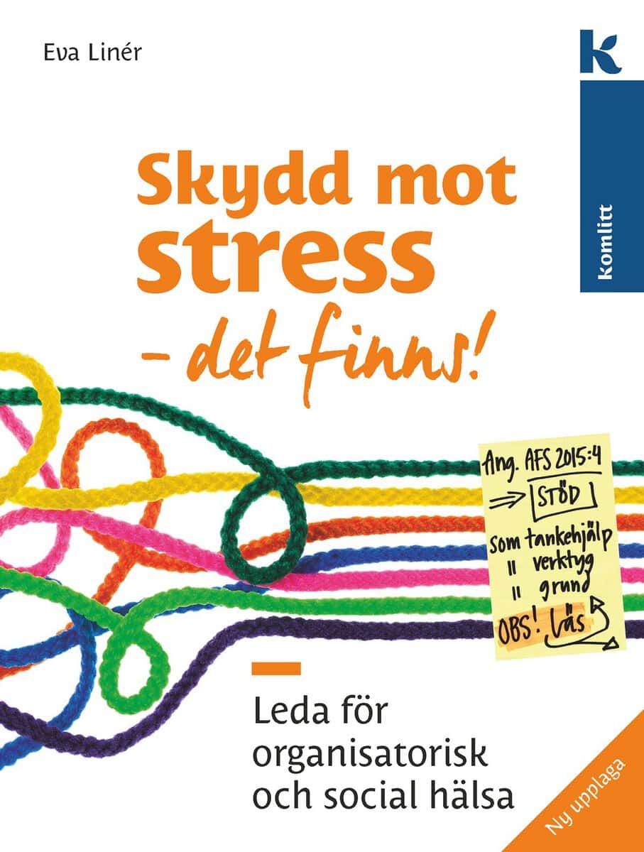 Linér, Eva | Skydd mot stress – det finns! : Leda för organisatorisk och social hälsa