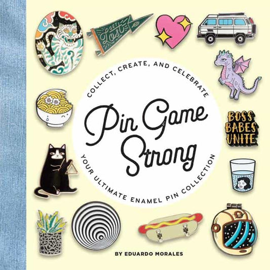 Morales, Eduardo | Pin game strong : Collect, create, and celebrate the ultimate enamel pin co