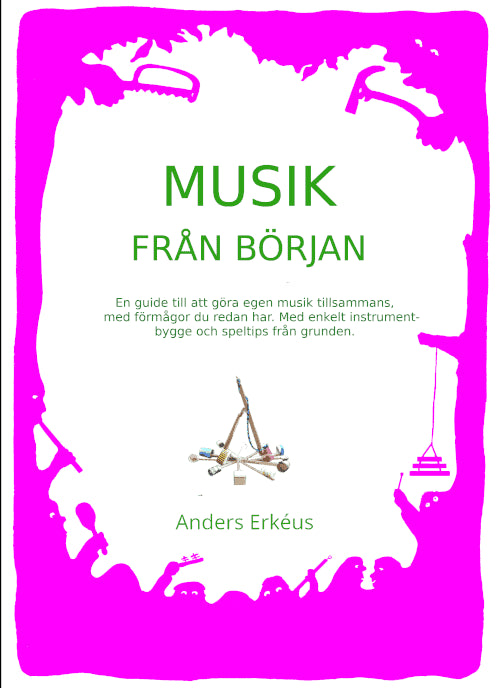 Erkéus, Anders | Musik från början : En guide till att göra egen musik tillsammans