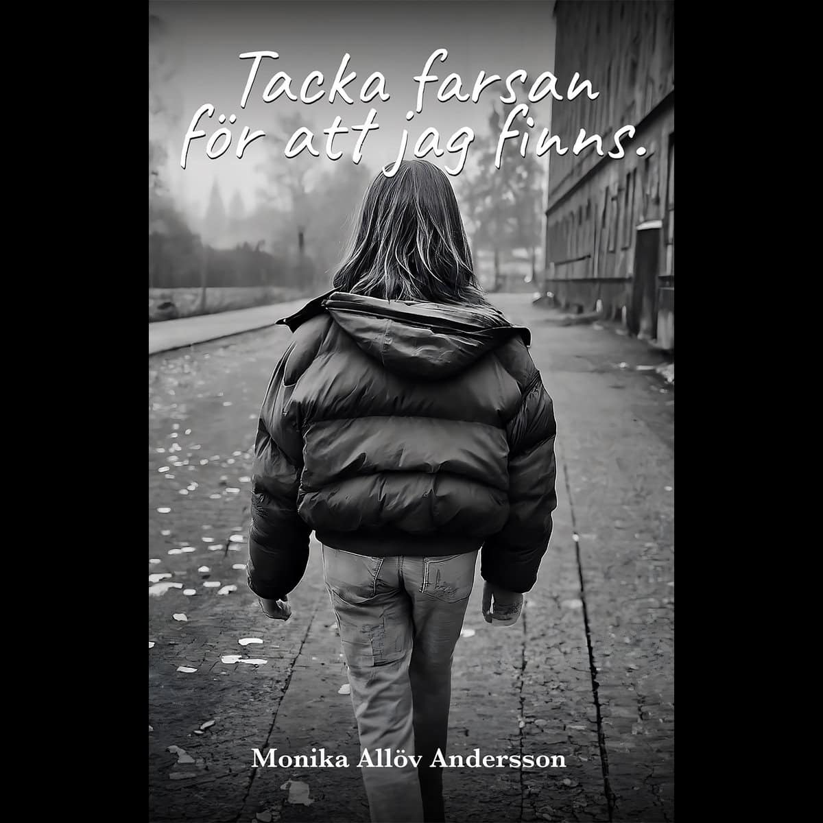 Allöv Andersson, Monika | Tacka farsan för att jag finns.