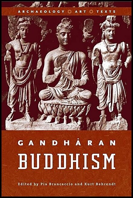 Gandharan buddhism - archaeology, art, and texts : Archaeology, art, and texts