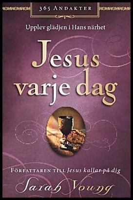 Young, Sarah | Jesus varje dag : Upplev glädjen i hans närhet