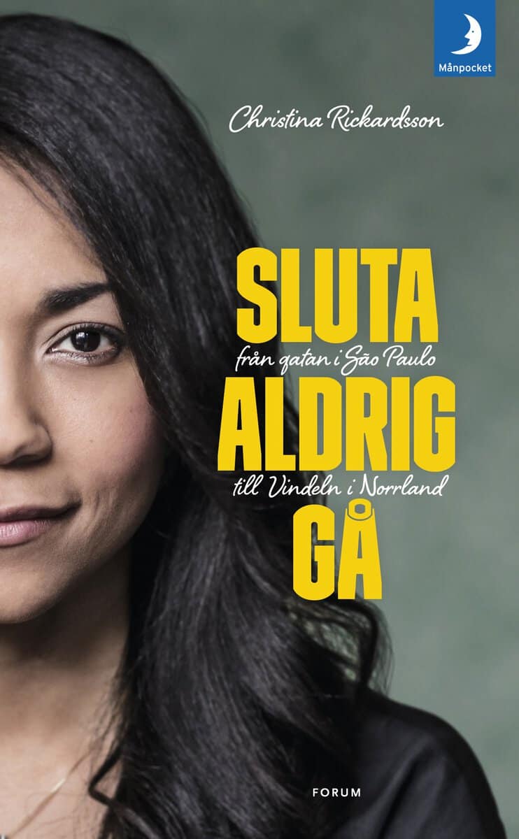 Rickardsson, Christina | Sluta aldrig gå : Från gatan i Sao Paulo till Vindeln i Norrland