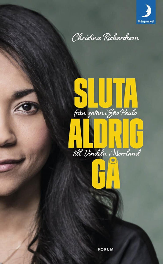 Rickardsson, Christina | Sluta aldrig gå : Från gatan i Sao Paulo till Vindeln i Norrland