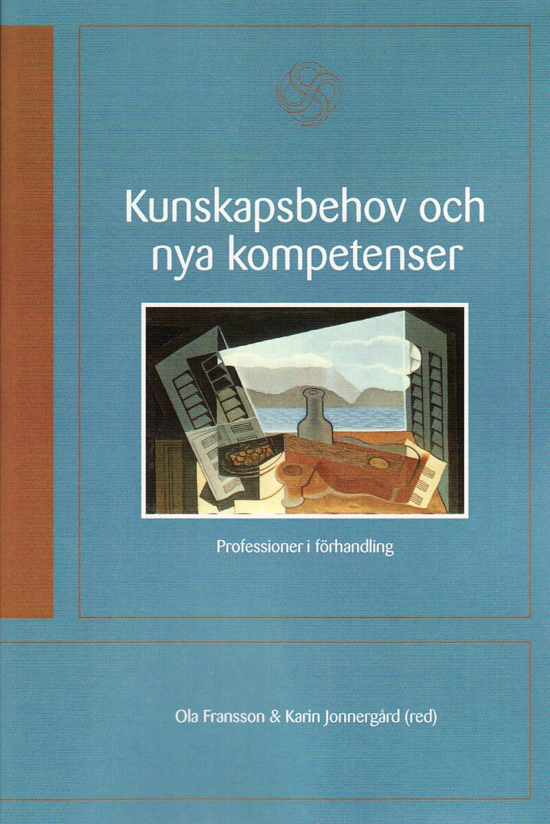 Fransson, Ola | Kunskapsbehov och nya kompetenser : Professioner i förhandling