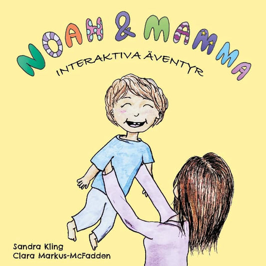 Kling, Sandra | Markus-McFadden, Clara | Noah och mamma : Interaktiva Äventyr