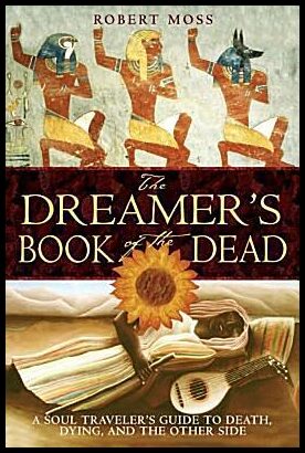 Moss, Robert | Dreamers book of the dead : A soul travelers guide to death dying and the o