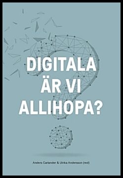 Carlander, Anders | Andersson, Ulrika | Digitala är vi allihopa? (2020)