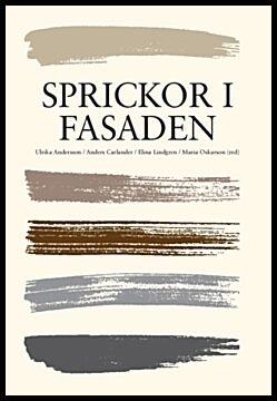 Oskarson, Maria | Lindgren, Elina | Andersson, Ulrika | Carlander, Anders | Sprickor i fasaden (2018)